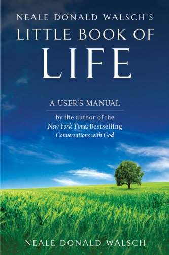 Neale Donald Walsch's Little Book of Life: A User's Manual
